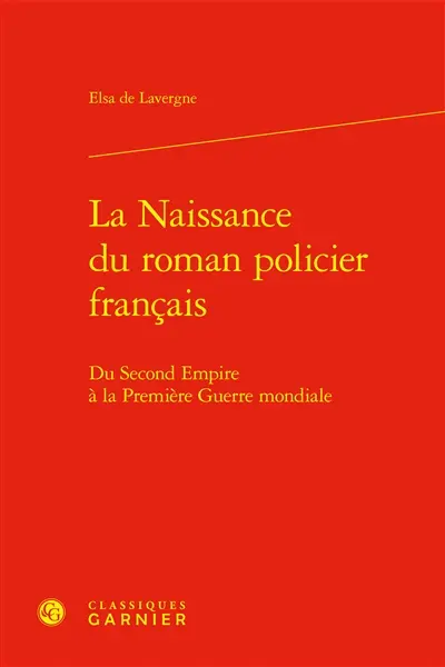 La naissance du roman policier français : du second Empire à la Première Guerre mondiale