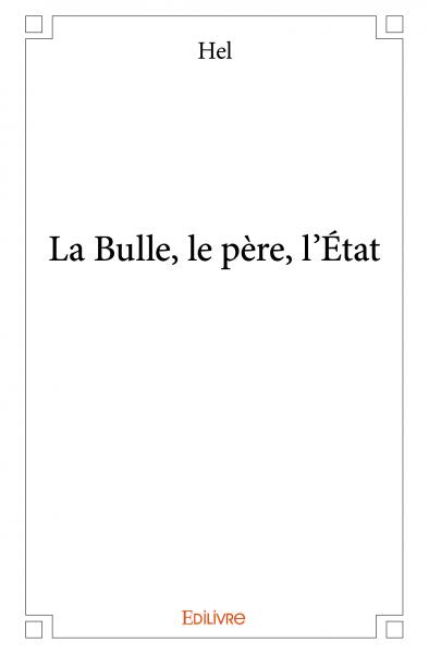La bulle, le père, l’état