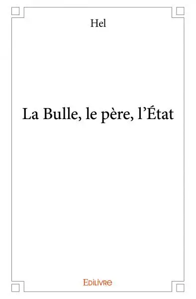 La bulle, le père, l’état