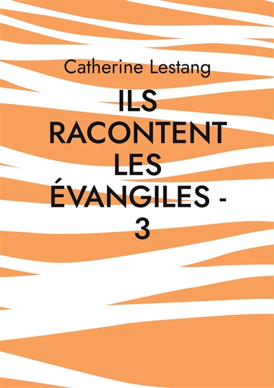 Ils racontent les Evangiles...