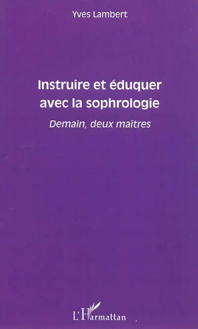 Instruire et éduquer avec la sophrologie : demain, deux maîtres