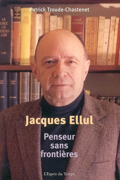 Jacques Ellul, penseur sans frontières