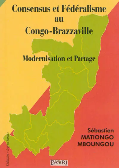 Consensus et fédéralisme au Congo-Brazzaville : modernisation et partage
