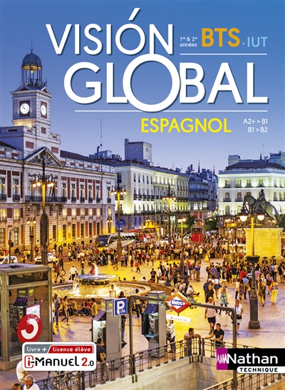 Vision global : espagnol A2+-B1, B1-B2 : BTS 1re & 2e années, IUT