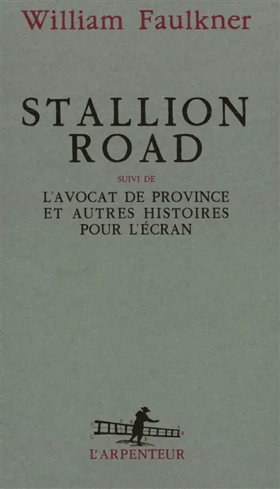Stallion road. L'avocat de province : et autres histoires pour l'écran : scénarios