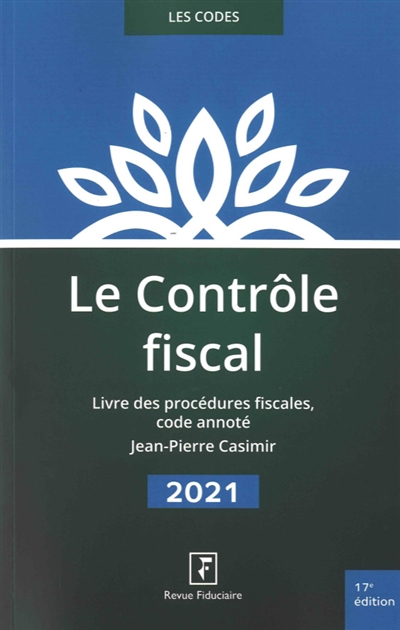 Le contrôle fiscal 2021 : livre des procédures fiscales, code annoté