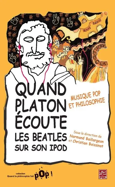 Quand Platon écoute les Beatles sur son iPod : musique pop et philosophie
