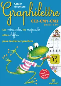 Graphilettre CE2-CM1-CM2 de 8 à 11 ans : les minuscules, les majuscules et les chiffres pour droitiers et gauchers : cahier d'écriture