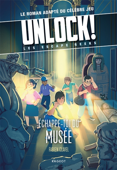 Unlock ! : les Escape Geeks. Echappe-toi du musée