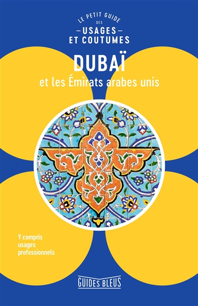 Dubaï et les Emirats arabes unis : le petit guide des usages et coutumes