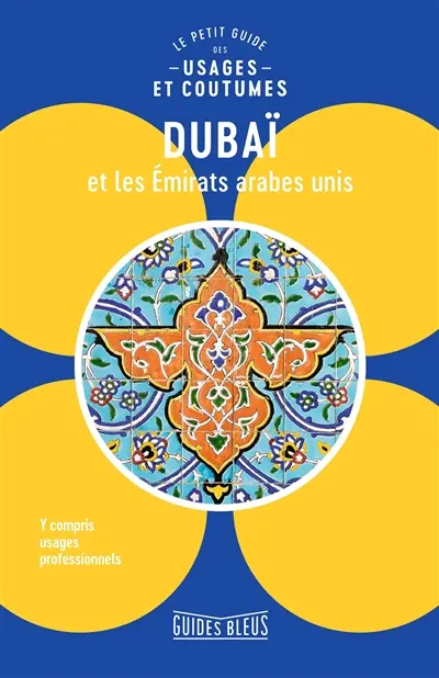 Dubaï et les Emirats arabes unis : le petit guide des usages et coutumes