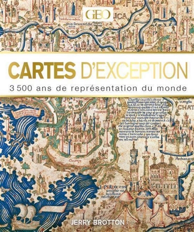 Cartes d'exception : 3.500 ans de représentation du monde