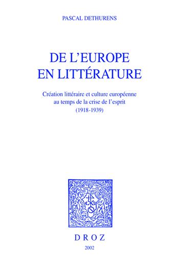 De l'Europe en littérature, 1918-1939 : création littéraire et culture européenne au temps de la crise de l'esprit