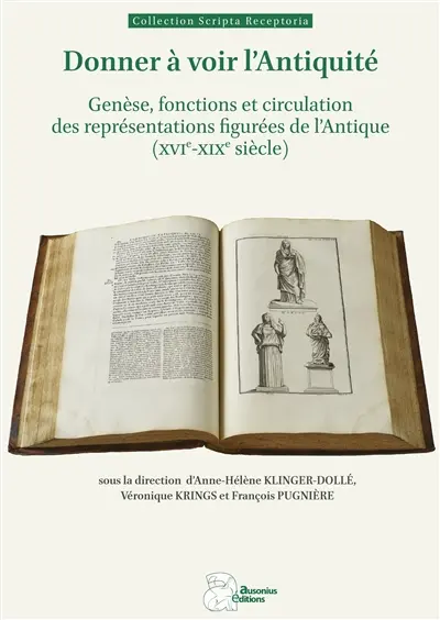Donner à voir l'Antiquité : genèse, fonctions et circulation des représentations figurées de l'Antique (XVIe-XIXe siècle)