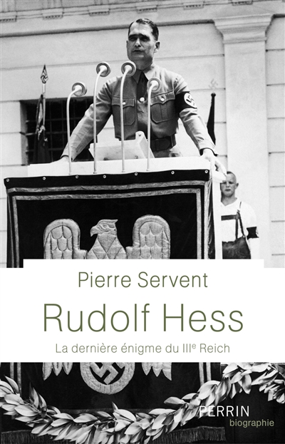 Rudolf Hess : la dernière énigme du IIIe Reich