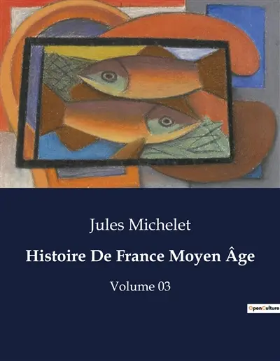 Histoire De France Moyen Age : Volume 03
