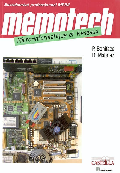 Mémotech micro-informatique et réseaux : baccalauréat professionnel MRIM (micro-informatique et réseaux installation et maintenance)