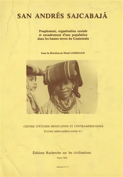 San Andres Sajcabaja : Peuplement, organisation sociale et encadrement d'une population dans les hautes terres du Guatemala