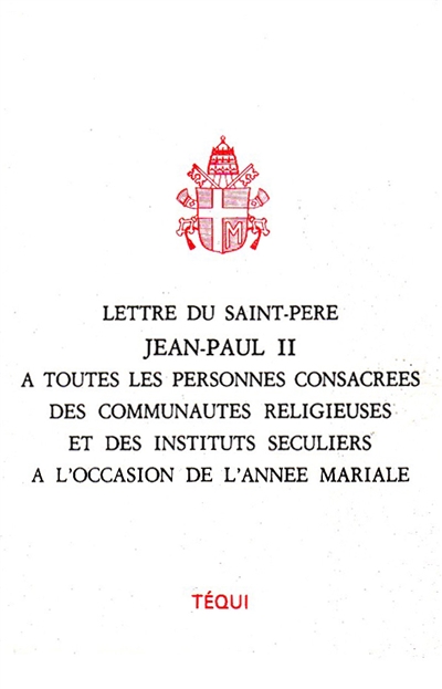 Lettre du Saint-Père Jean-Paul II à toutes les personnes consacrées des communautés religieuses et des instituts séculiers à l'occasion de l'année mariale