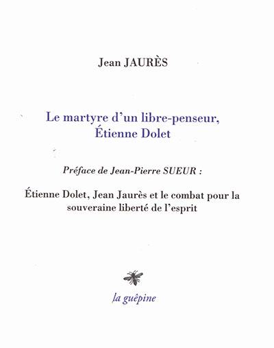 Le martyre d'un libre-penseur, Etienne Dolet
