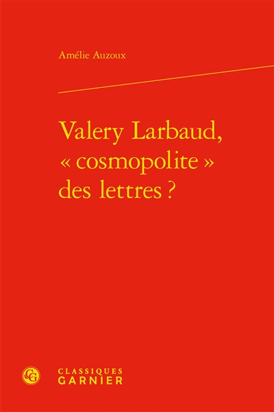 Valery Larbaud, cosmopolite des lettres ?