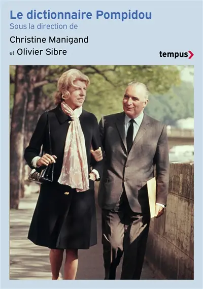 Le dictionnaire Pompidou : plus de cent auteurs, témoins et experts, racontent Georges Pompidou