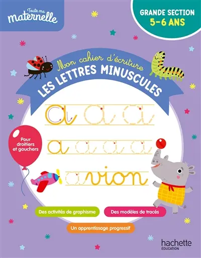 Les lettres minuscules : mon cahier d'écriture : grande section, 5-6 ans