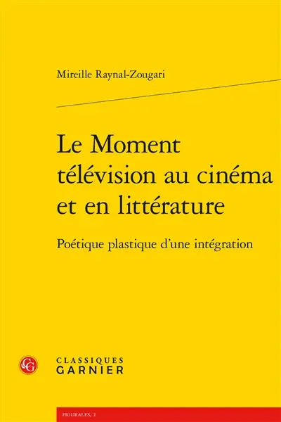 Le moment télévision au cinéma et en littérature : poétique plastique d'une intégration