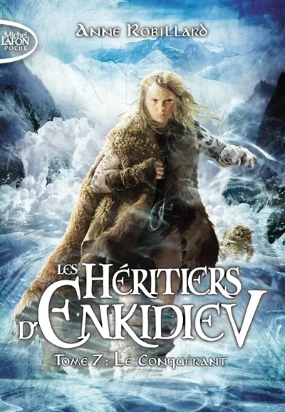 Les héritiers d'Enkidiev. Vol. 7. Le conquérant