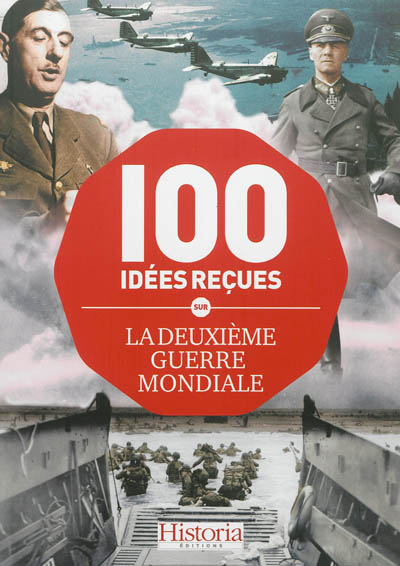 100 idées reçues sur la Deuxième Guerre mondiale
