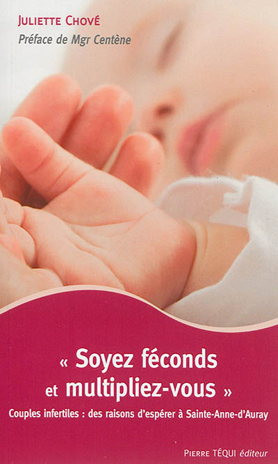 Soyez féconds et multipliez-vous : couples infertiles : des raisons d'espérer à Saint-Anne-d'Auray