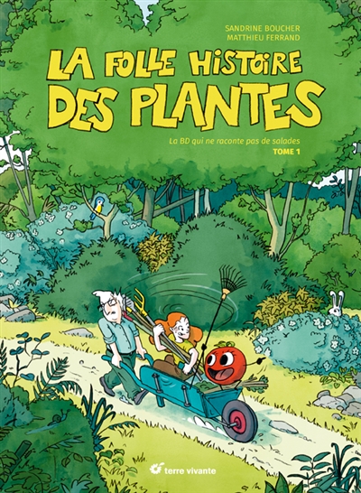 La folle histoire des plantes : la BD qui ne raconte pas de salades. Vol. 1