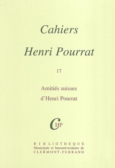 Cahiers Henri Pourrat. Vol. 17. Amitiés suisses d'Henri Pourrat
