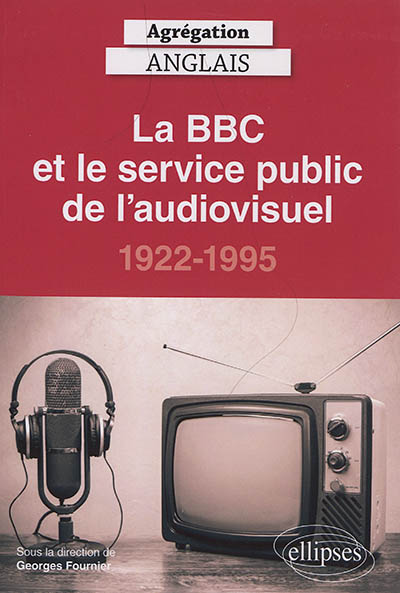 La BBC et le service public de l'audiovisuel : 1922-1995