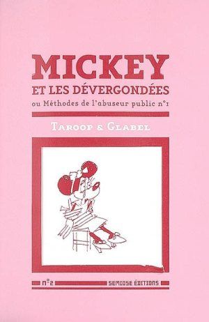 Mickey et les dévergondées : ou Méthodes de l'abuseur public n°1