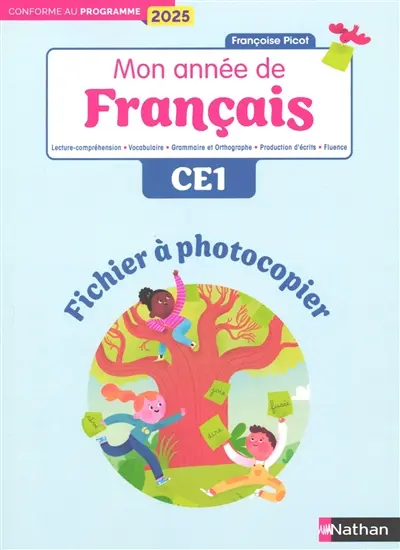 Mon année de français CE1 : lecture-compréhension, vocabulaire, grammaire et orthographe, oral, production d'écrit : fichier à photocopier, conforme au programme 2025