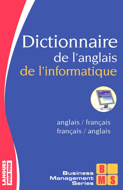 Dictionnaire français-anglais, anglais-français de l'informatique. French-English, English-French dictionary of computing