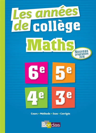Maths, les années de collège : 6e, 5e, 4e, 3e : nouveau programme 2016