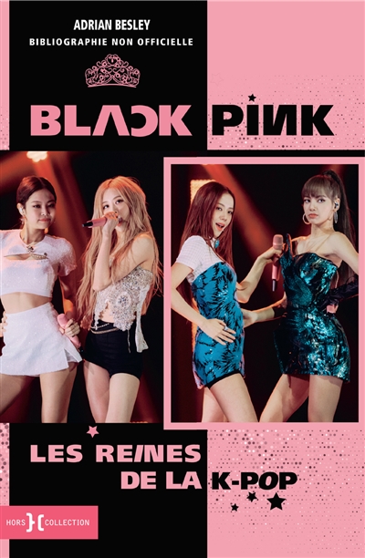 Blackpink : les reines de la k-pop : biographie non officielle