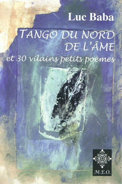 Tango du Nord de l'âme. 30 vilains petits poèmes