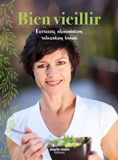 Méthodes naturelles anti-âge : recettes pour rester en forme : alimentation, exercice physique...