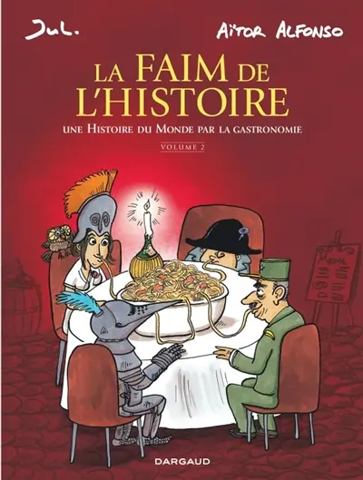 La faim de l'histoire : une histoire du monde par la gastronomie. Vol. 2