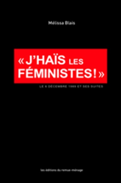 «J'haïs les féministes !» : le 6 décembre 1989 et ses suites