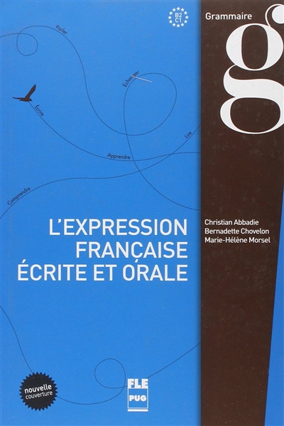 L'expression française écrite et orale, B2-C1 : renforcement pour l'expression écrite et orale, grammaire & style