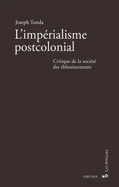 L'impérialisme postcolonial : critique de la société des éblouissements