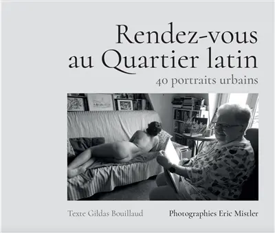 Rendez-vous au Quartier latin : 40 portraits urbains