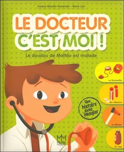 Le docteur c'est moi ! : le doudou de Mattéo est malade