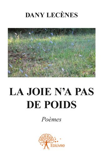 La joie n'a pas de poids : Poèmes