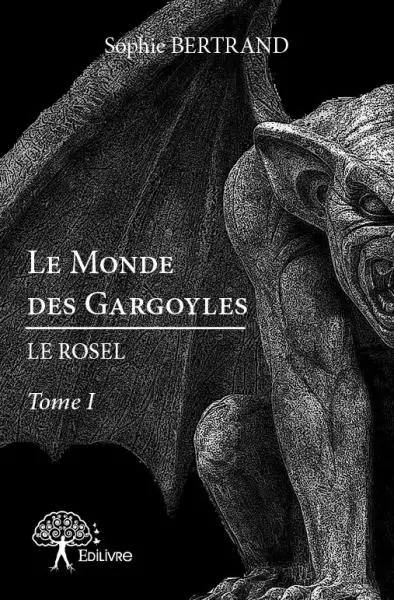 Le monde des gargoyles : le rosel : Tome I
