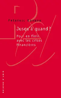 Jusqu'à quand ? : pour en finir avec les crises financières
